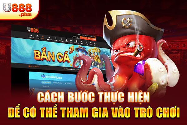 Cách bước thực hiện để có thể tham gia vào trò chơi