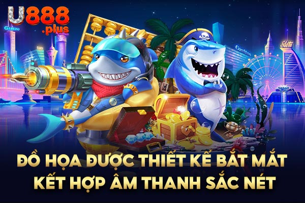 Đồ họa được thiết kế bắt mắt kết hợp âm thanh sắc nét