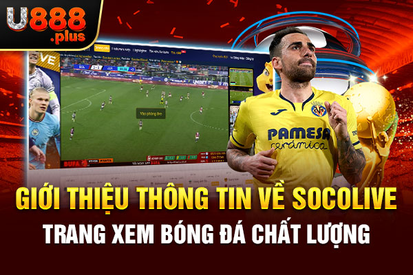 Giới thiệu thông tin về Socolive trang xem bóng đá chất lượng