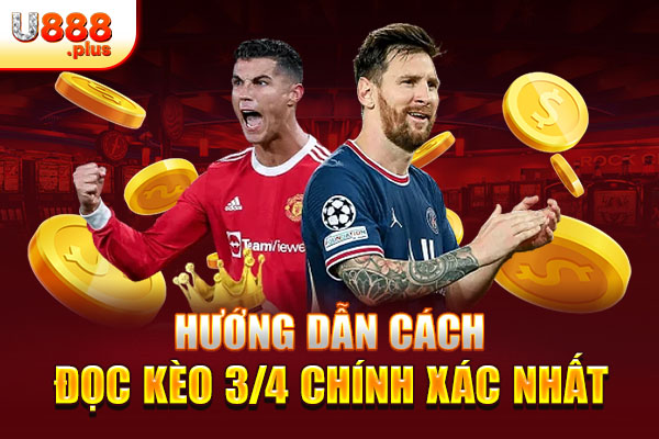 Hướng dẫn cách đọc kèo 3/4 chính xác nhất