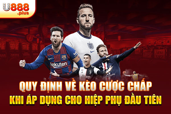 Quy định về kèo cược chấp khi áp dụng cho hiệp phụ đầu tiên